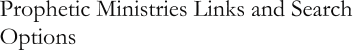 Prophetic Ministries Links and Search Options